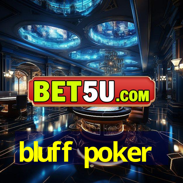 bluff poker